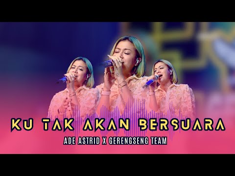 KU TAK AKAN BERSUARA - ADE ASTRID X GERENGSENG TEAM OFFICIAL LIVE MUSIC VIDEO