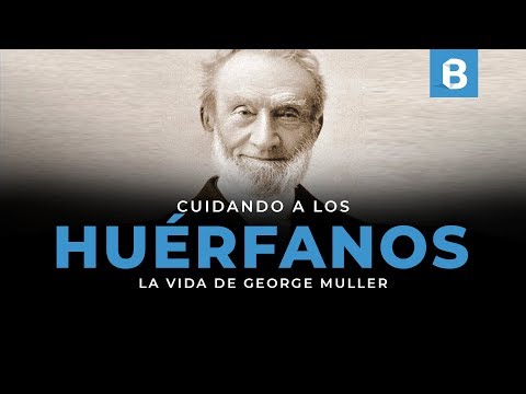 GEORGE MÜLLER: Una vida de ORACIÓN y FE
