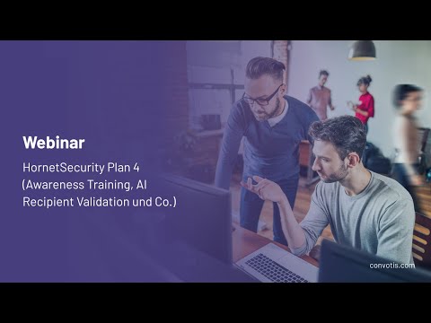 CONVOTIS Webinar - HornetSecurity Plan 4 (Awareness Training, AI Recipient Validation und Co.)