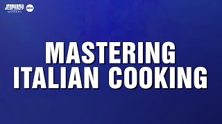 Mastering Italian Cooking | Category | JEOPARDY! MASTERS