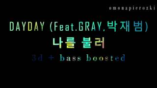 DAYDAY - CALL ME (Ft. Gray, Jay Park) [3D + BASS BOOSTED]