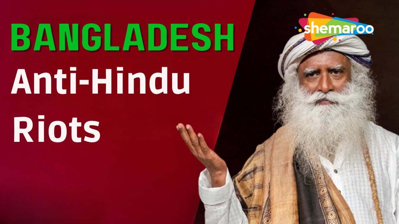 Bangladesh - Anti Hindu Riots | Sadhguru