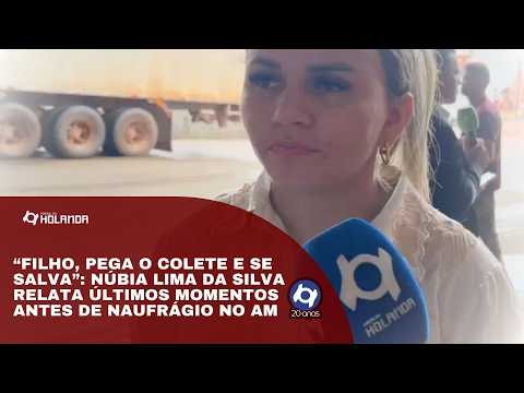 Núbia Lima da Silva relata últimos momentos antes de naufrágio no AM