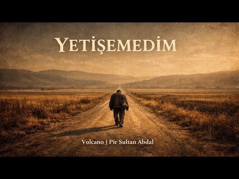 Yetişemedim - Volcano | Pir Sultan Abdal - Anatolian Folk | Protest Türkü