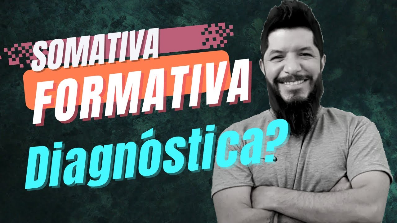 Avaliação formativa, somativa e diagnóstica