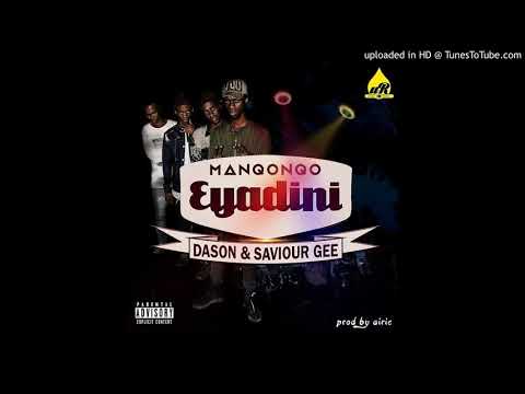 Manqonqo Eyadini feat Dason; Saviour Gee