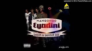 Manqonqo   Eyadini feat  Dason; Saviour Gee