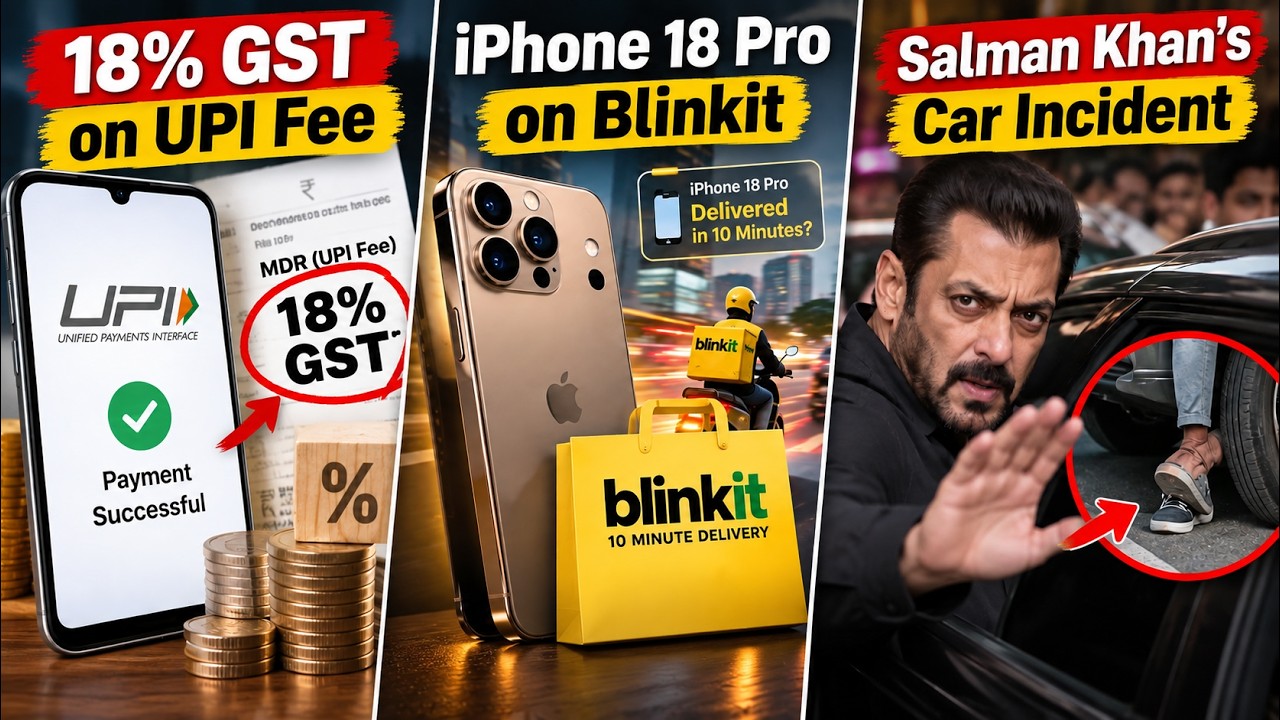 18% GST on UPI Fee, iPhone 18 Pro on Blinkit, Salman Khan’s Car Incident