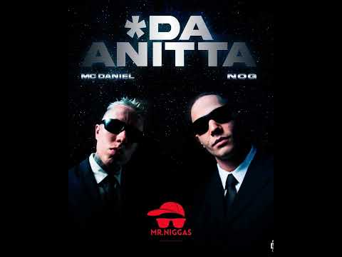 *  DA ANITTA  - MC DANIEL X NOG  ‐ LYONS PRODUÇÕES