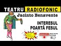 Jacinto Benavente - Interesul poarta fesul | Teatru