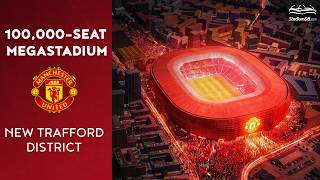 🏴󠁧󠁢󠁥󠁮󠁧󠁿 NEW Man United’s 100,000-seat Stadium Update
