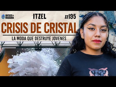 195. CRISIS DE CRISTAL: La moda que destruye jovenes / Itzel / Quítate la máscara podcast