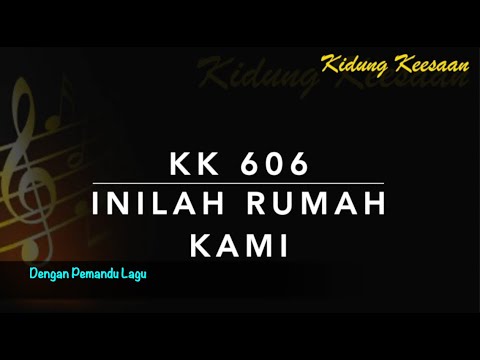 KK 606 Inilah Rumah Kami - Dengan Pemandu Lagu