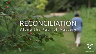 RECONCILIATION   Along the Path of Mastery
