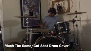 Much The Same - Gut Shot Drum Cover