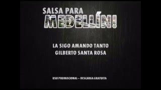 Gilberto Santa Rosa - La Sigo Amando Tanto //SALSA PARA MEDELLÍN//