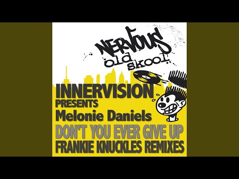 Don't You Ever Give Up feat. Melonie Daniels (Frankie Knuckles' Café De Lovely Mix)