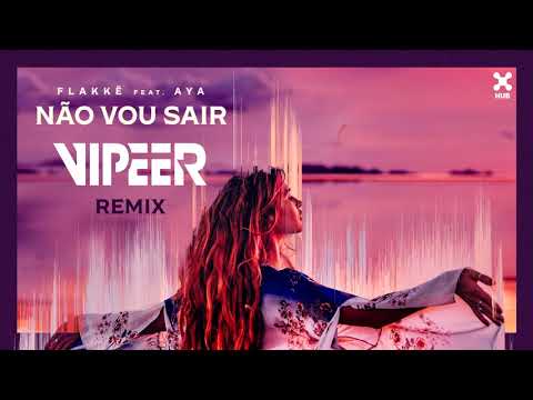 Flakkë - Não Vou Sair ft. AYA (Vipeer Remix)