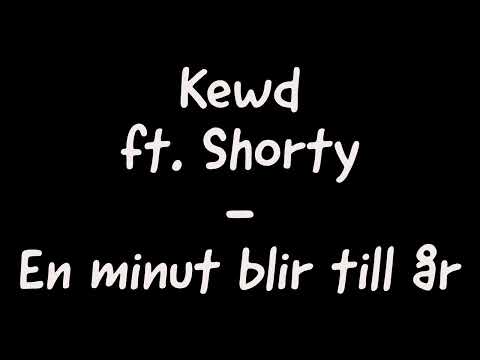 Kewd ft. Shorty - En minut blir till år