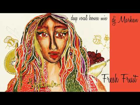 Fresh Fruit by dj Markan (a dEEp vocal housE mix)