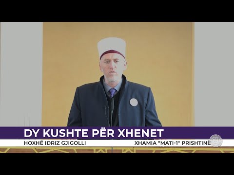 HUTBE | Dy kushte për xhenet - Idriz Gjigolli