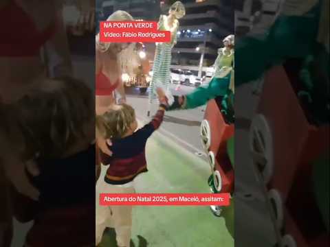 Abertura do Natal 2025, em Maceió, assistam: #natal #2025 #maceio #alagoas #abertura