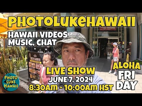 PhotoLukeHawaii Friday Live Show June 7, 2024 830am HST Things to do in Honolulu Hawaii