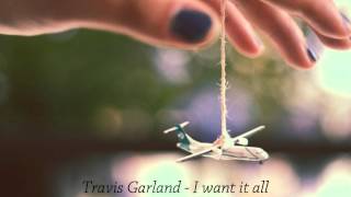 Travis Garland - I want it all. ♥