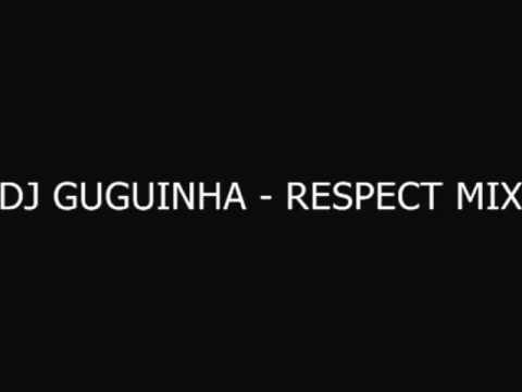 DJ GUGUINHA - RESPECT MIX