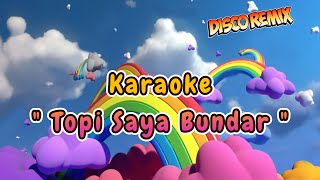 Download lagu Karaoke TOPI SAYA BUNDAR - Disco Remix ❤️ Lagu Anak Balita ❤️ mp3