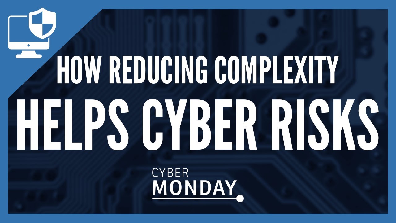 Cyber Monday - Reduce complexity, reduce cyber risks (w/ Kimberley St. Pierre)