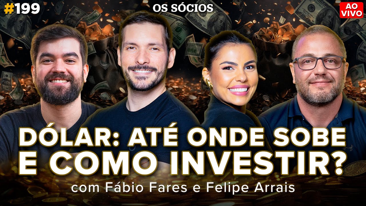 ATÉ ONDE SOBE O DÓLAR? - ONDE E COMO INVESTIR (Com Fábio Fares e Felipe Arrais) | Os Sócios 199