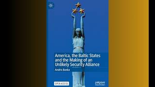 America, the Baltic States and the Making of an Unlikely Security Alliance
