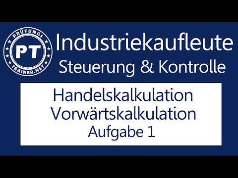 Wie du sehr gut die Vorwärtskalkulation in der Handelskalkulation lernen kannst Aufgabe 1