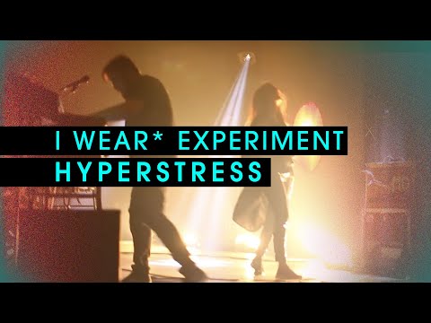 I Wear* Experiment - Hyperstress (Official)