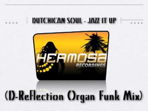 Dutchican Soul - Jazz It Up (D-Reflection Organ Funk Mix)