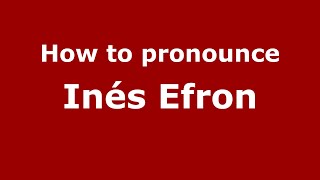 How to pronounce Inés Efron