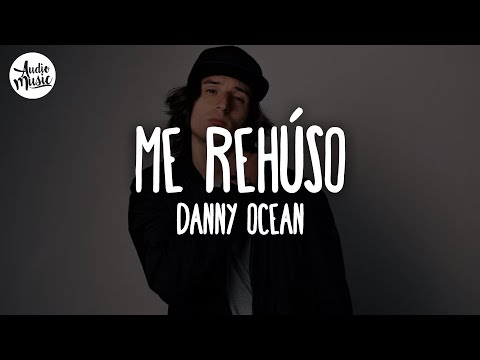 Me Rehúso - Danny Ocean (Letra)