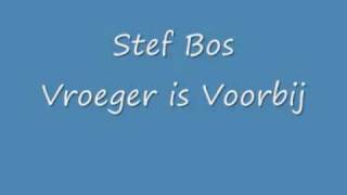 Stef Bos - Vroeger is voorbij.wmv