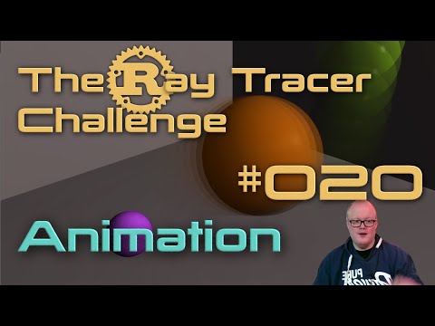 The Ray Tracer Challenge - 020 - Animation