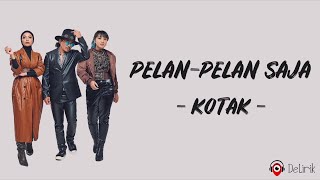 Download lagu Pelan-Pelan Saja - Kotak (Lirik Lagu) mp3