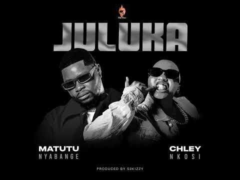 Matutu Nyabange Ft Chley - Juluka (Official Audio)