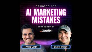 The Biggest Mistakes Marketers Make with AI (And How to Fix It) with Phil Lakin, Head of Enterpri...