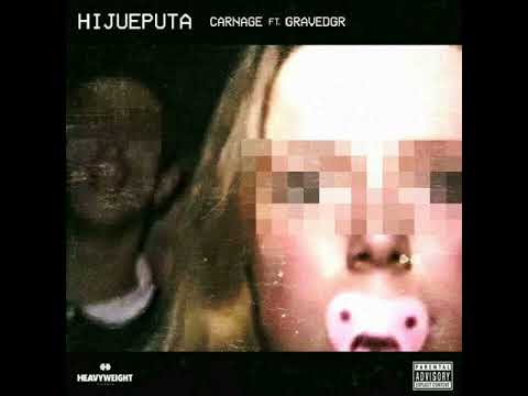 Carnage Feat. GRAVEDGR - Hijueputa