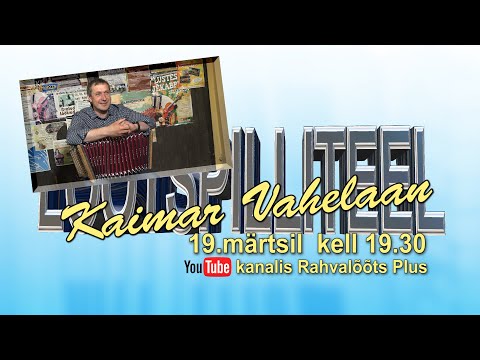 19.03.22. LÕÕTSPILLITEEL -  Kaimar Vahelaan  - /ESMAESITUS/