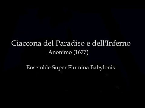 “Ciaccona del Paradiso e dell’Inferno”  by Ensemble Super Flumina Babilonis