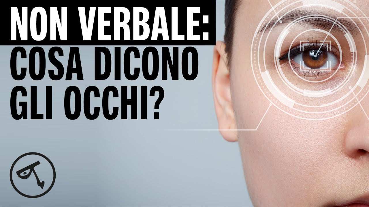 🟢 Linguaggio del corpo: cosa dicono gli occhi?