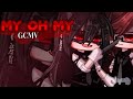 [ GCMV ] - My Oh My - O.C Story (Jinx) By Vem