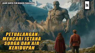 Download lagu PETUALANGAN UNTUK MENEMUKAN ISTANA DARI SURGA DAN AIR KEHIDUPAN - ALUR CERITA FILM mp3