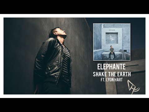 Elephante - Shake The Earth (ft. Lyon Hart)